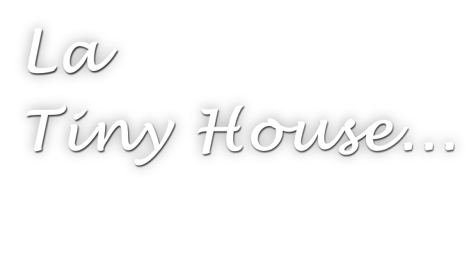 La  Tiny House...